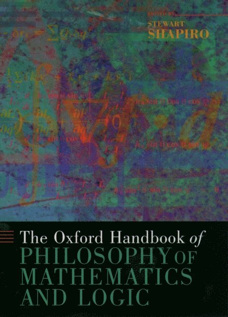 Stewart Shapiro - Oxford Handbook of Philosophy of Mathematics and Logic, E-bok