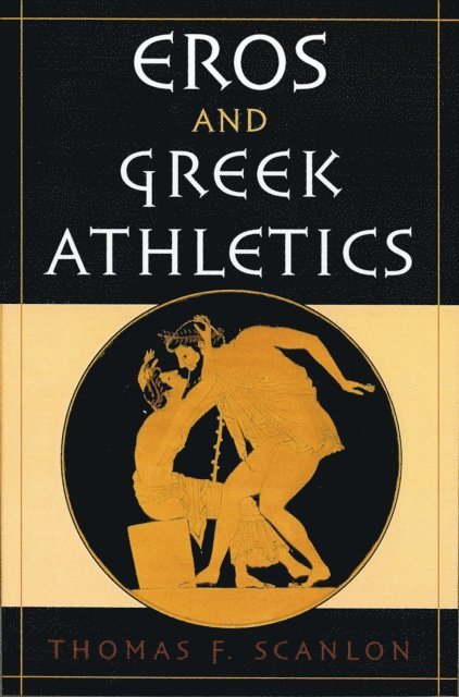 Thomas F. Scanlon - Eros and Greek Athletics, E-bok