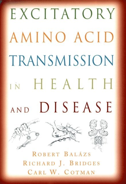 Carl W. Cotman, Richard J. Bridges, Robert Balazs - Excitatory Amino Acid Transmission in Health and Disease, E-bok