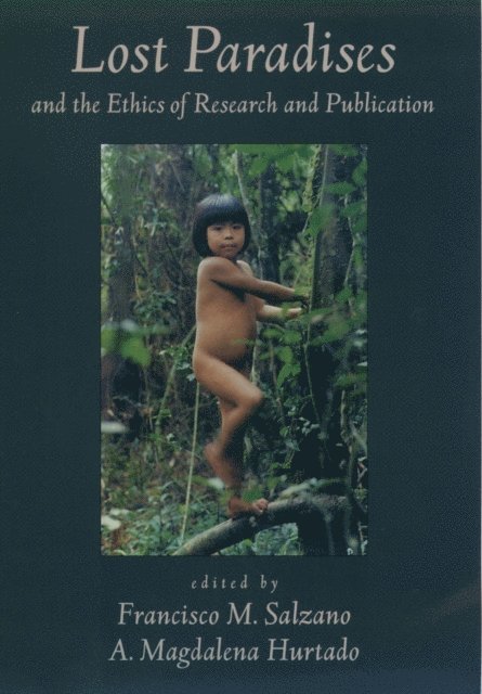 A. Magdalena Hurtado, Francisco M. Salzano - Lost Paradises and the Ethics of Research and Publication, E-bok