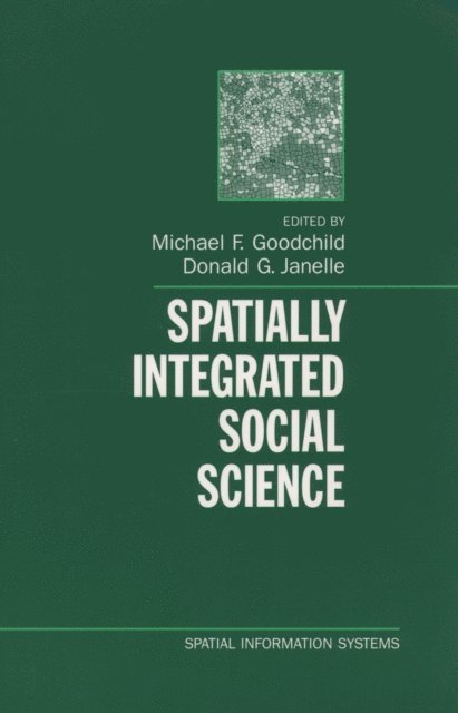 Donald G. Janelle, Michael F. Goodchild - Spatially Integrated Social Science, E-bok