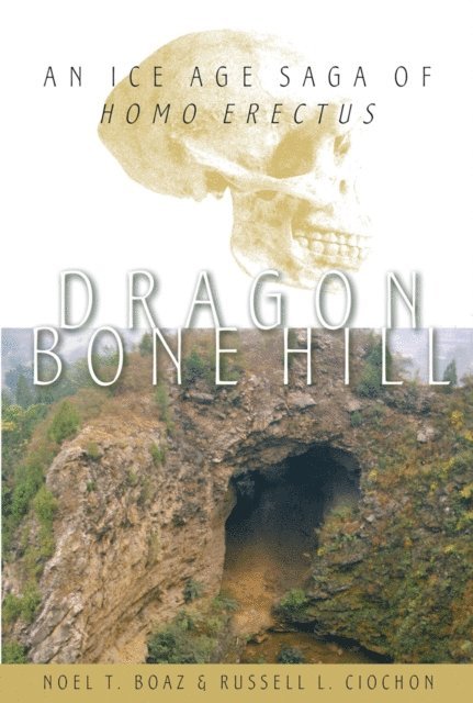 Russell L. Ciochon, Noel T. Boaz - Dragon Bone Hill, E-bok