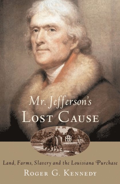 Roger G. Kennedy - Mr. Jefferson's Lost Cause, E-bok