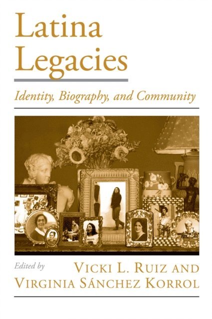 Virginia SA!nchez Korrol, Vicki L. Ruiz - Latina Legacies, E-bok