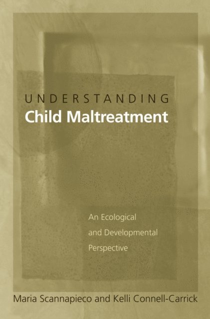 Kelli Connell-Carrick, Maria Scannapieco - Understanding Child Maltreatment, E-bok