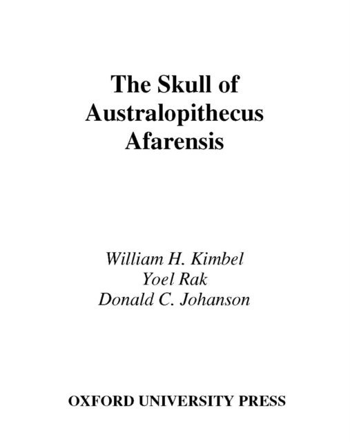 Donald C. Johanson, Yoel Rak, William H. Kimbel - Skull of Australopithecus afarensis, E-bok