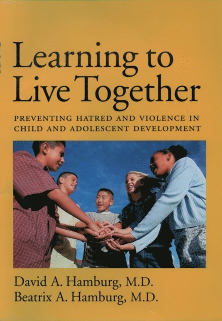 Beatrix A. Hamburg M.D., David A. Hamburg M.D. - Learning to Live Together, E-bok