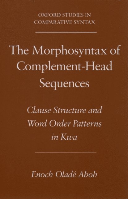Enoch OladA(c) Aboh - Morphosyntax of Complement-Head Sequences, E-bok