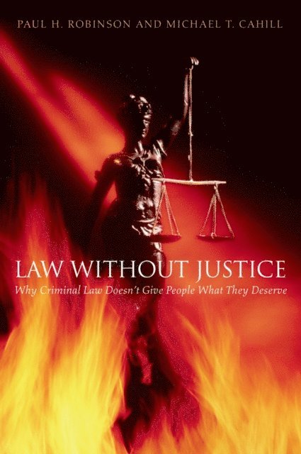 Michael T. Cahill, Paul H. Robinson - Law without Justice, E-bok