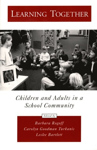 Leslee Bartlett, Carolyn Goodman Turkanis, Barbara Rogoff - Learning Together, E-bok