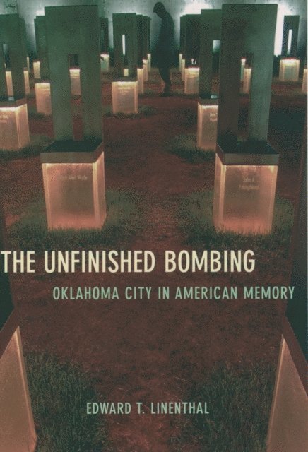 Edward T. Linenthal - Unfinished Bombing, E-bok