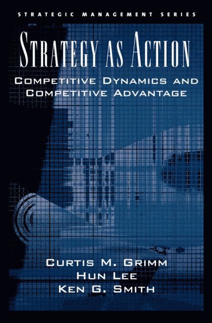 Ken G. Smith, Hun Lee, Curtis M. Grimm - Strategy As Action, E-bok