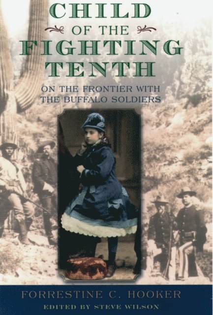 the late Forrestine C. Hooker, Steve Wilson - Child of the Fighting Tenth, E-bok