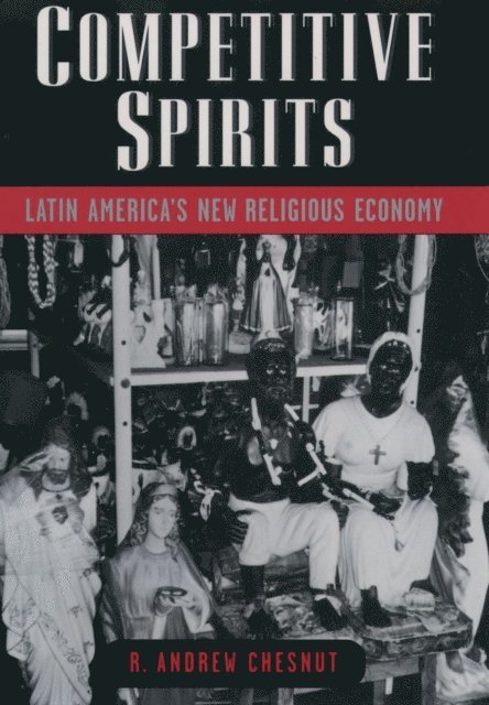 R. Andrew Chesnut - Competitive Spirits, E-bok