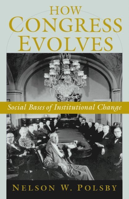 Nelson W. Polsby - How Congress Evolves, E-bok