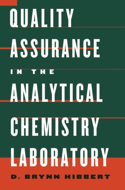 D. Brynn Hibbert - Quality Assurance in the Analytical Chemistry Laboratory, E-bok