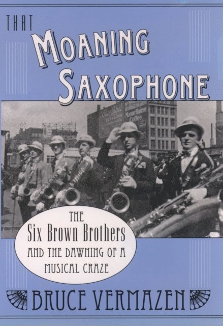 Bruce Vermazen - That Moaning Saxophone, E-bok