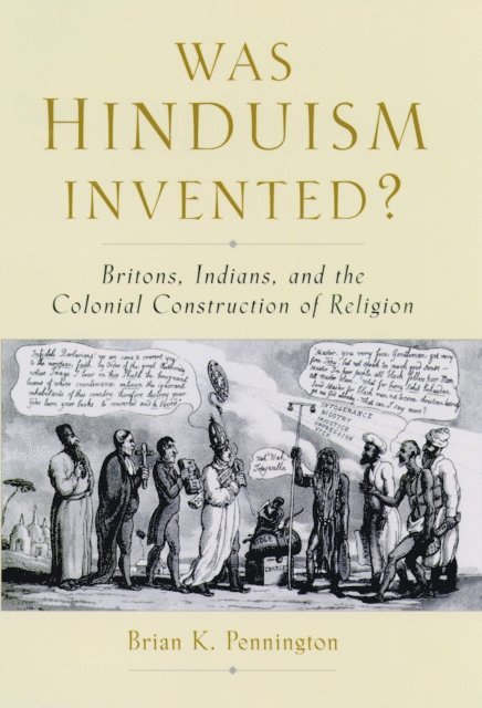 Brian K. Pennington - Was Hinduism Invented?, E-bok