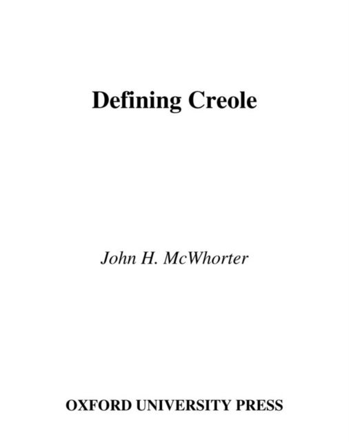 John H. McWhorter - Defining Creole, E-bok