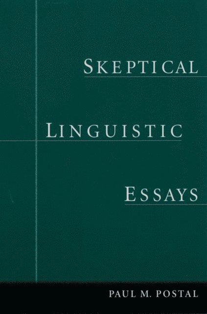 Paul M. Postal - Skeptical Linguistic Essays, E-bok