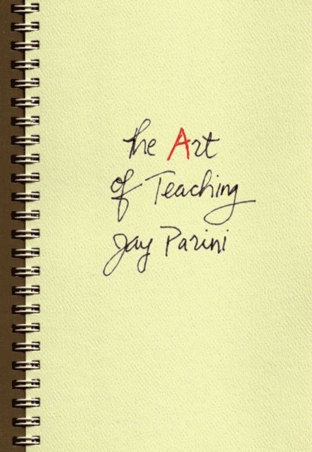 Jay Parini - Art of Teaching, E-bok