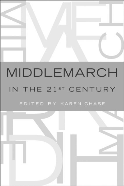 Karen Chase - Middlemarch in the Twenty-First Century, E-bok