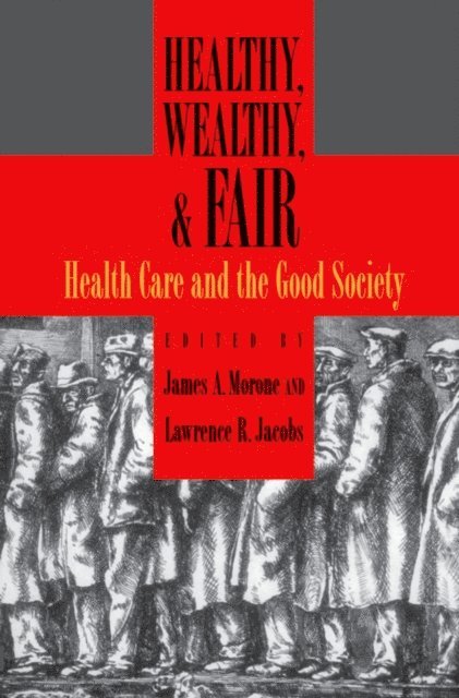 Lawrence R. Jacobs, James A. Morone - Healthy, Wealthy, and Fair, E-bok
