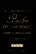 Reception of Bach's Organ Works from Mendelssohn to Brahms