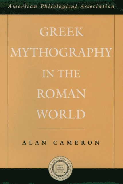 Alan Cameron - Greek Mythography in the Roman World, E-bok