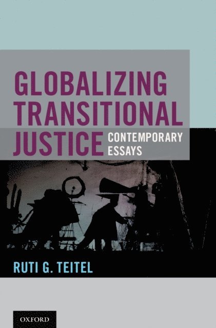Ruti G. Teitel - Globalizing Transitional Justice, E-bok