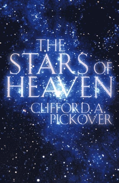 Clifford A. Pickover - Stars of Heaven, E-bok