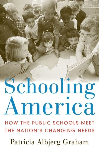 Patricia Albjerg Graham - Schooling America, E-bok
