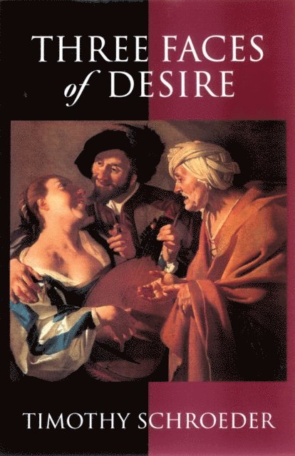 Timothy Schroeder - Three Faces of Desire, E-bok