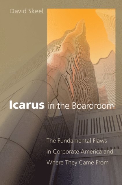 David Skeel - Icarus in the Boardroom, E-bok