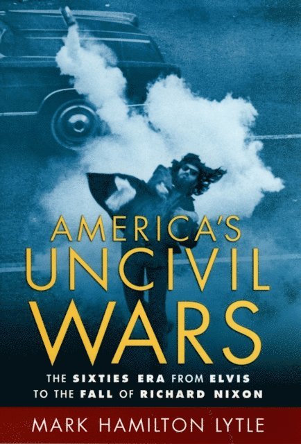 Mark Hamilton Lytle - America's Uncivil Wars, E-bok. Tillgänglighet: Lägg i varukorg