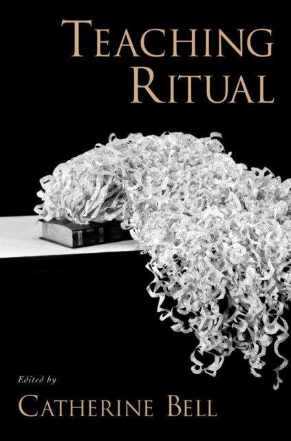 Catherine Bell - Teaching Ritual, E-bok