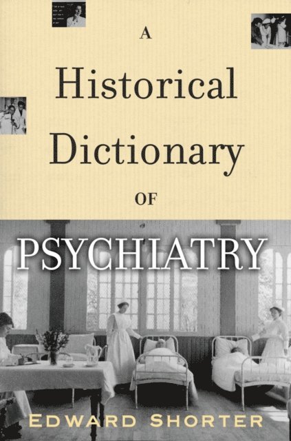 Edward Shorter - Historical Dictionary of Psychiatry, E-bok
