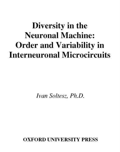 Ivan Soltesz - Diversity in the Neuronal Machine, E-bok. Tillgänglighet: Lägg i varukorg