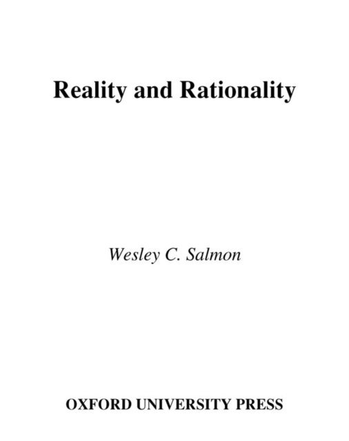 the late Wesley C. Salmon, Merrilee H. Salmon, Phil Dowe - Reality and Rationality, E-bok
