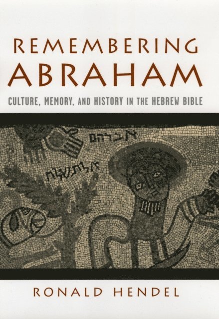 Ronald Hendel - Remembering Abraham, E-bok