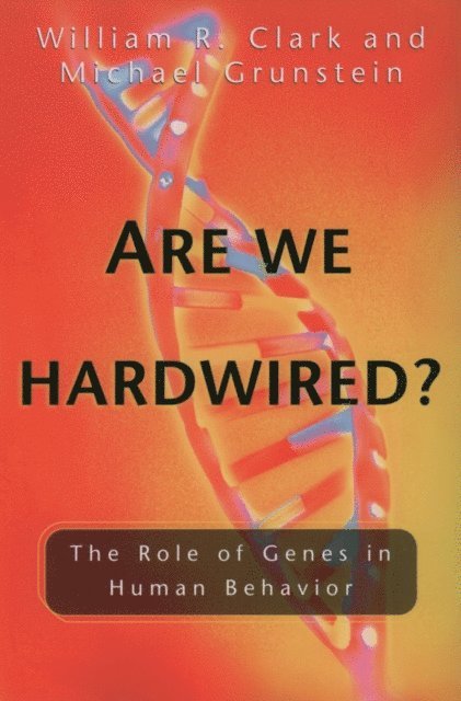 Michael Grunstein, William R. Clark - Are We Hardwired?, E-bok