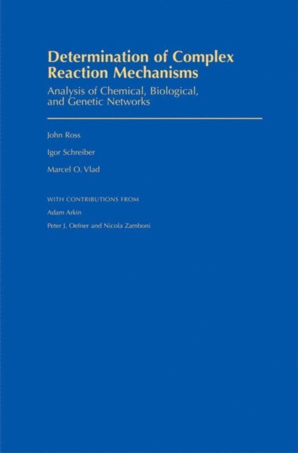 Marcel O. Vlad, Igor Schreiber, John Ross - Determination of Complex Reaction Mechanisms, E-bok