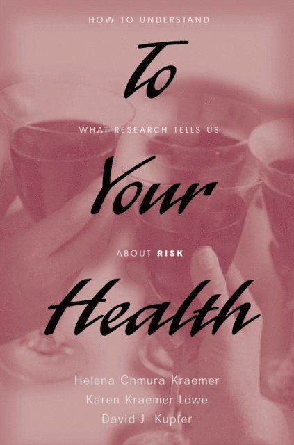 David J. Kupfer M.D., Karen Kraemer Lowe,, Helena Chmura Kraemer - To Your Health, E-bok