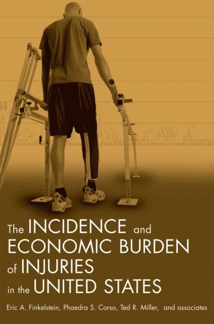 Ted R. Miller, Phaedra S. Corso, Eric A. Finkelstein - Incidence and Economic Burden of Injuries in the United States, E-bok