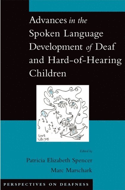 Marc Marschark, Patricia Elizabeth Spencer - Advances in the Spoken-Language Development of Deaf and Hard-of-Hearing Children, E-bok