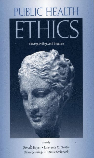 Bonnie Steinbock, Bruce Jennings, Lawrence O. Gostin, Ronald Bayer - Public Health Ethics, E-bok