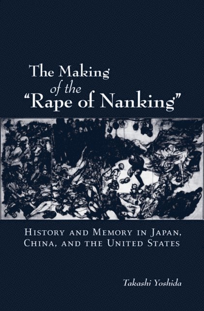 Takashi Yoshida - Making of the &quote;Rape of Nanking&quote;, E-bok