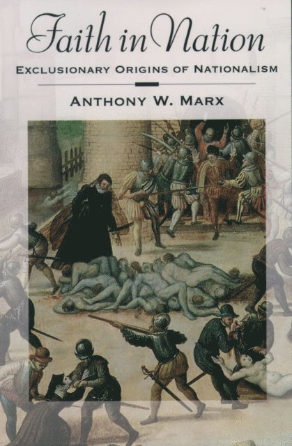 Anthony W. Marx - Faith in Nation, E-bok
