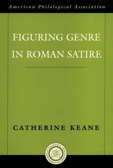 Catherine Keane - Figuring Genre in Roman Satire, E-bok