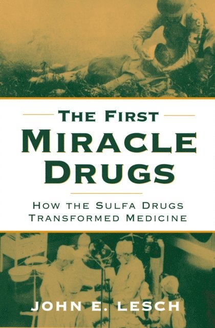 John E. Lesch - First Miracle Drugs, E-bok